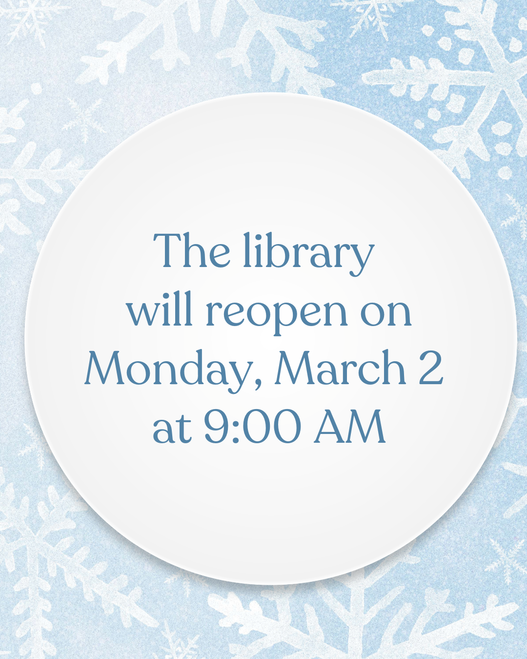 Message stating the library reopens on March 2 with snowflakes in the background.