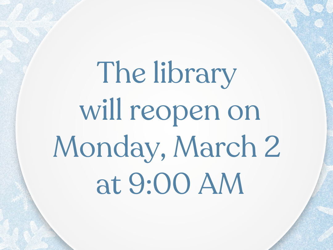 Message stating the library reopens on March 2 with snowflakes in the background.